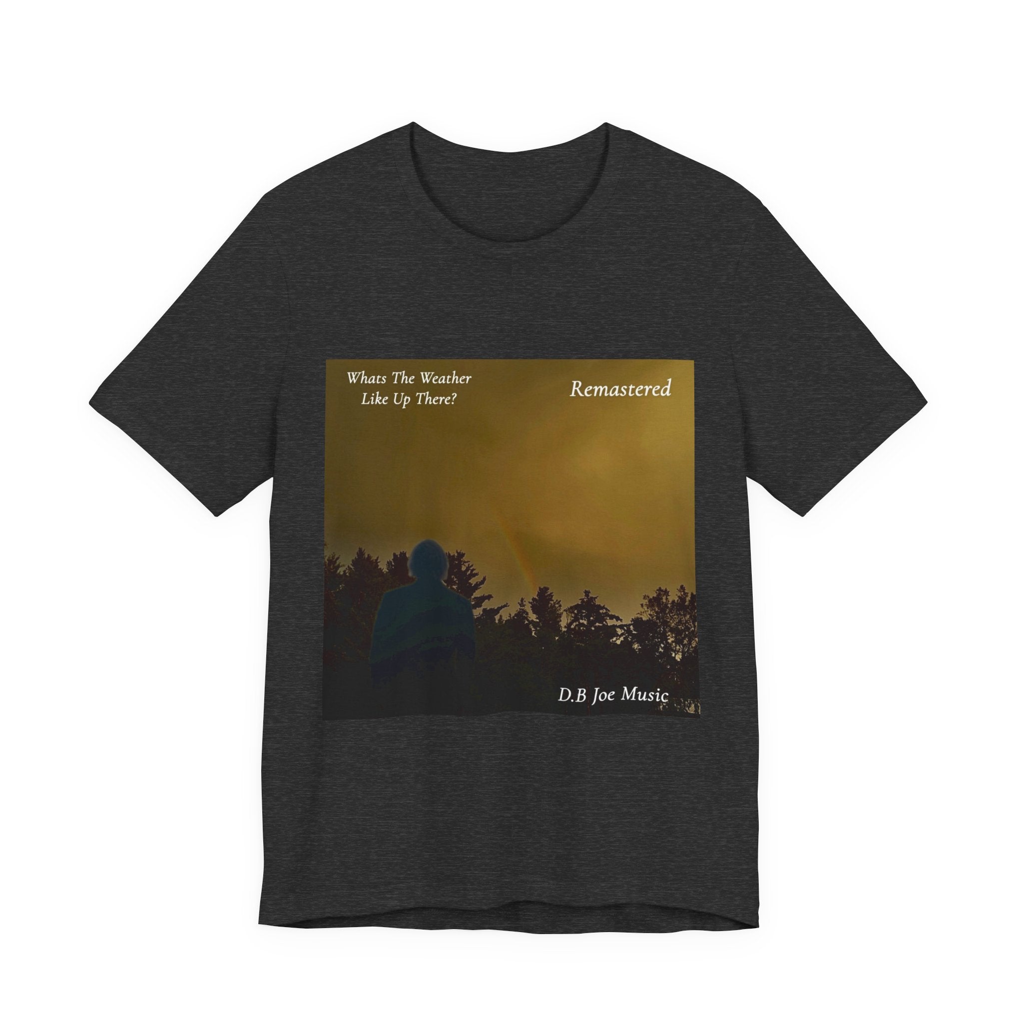 D.B Joe Music Whats The Weather Like Up There? Remastered Tee