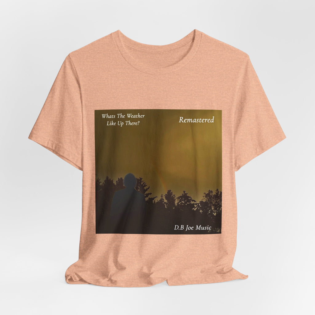 D.B Joe Music Whats The Weather Like Up There? Remastered Tee