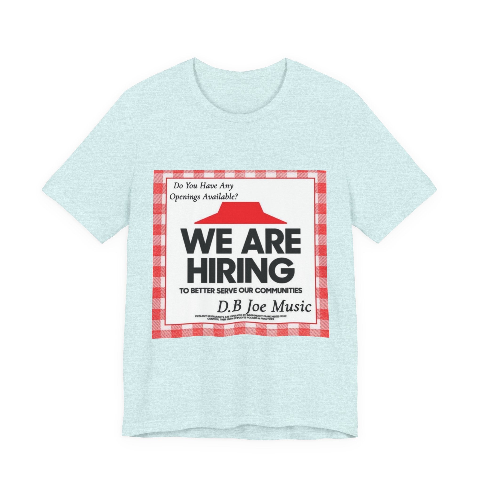 D.B Joe Music Do You Have Any Openings Available? Tee