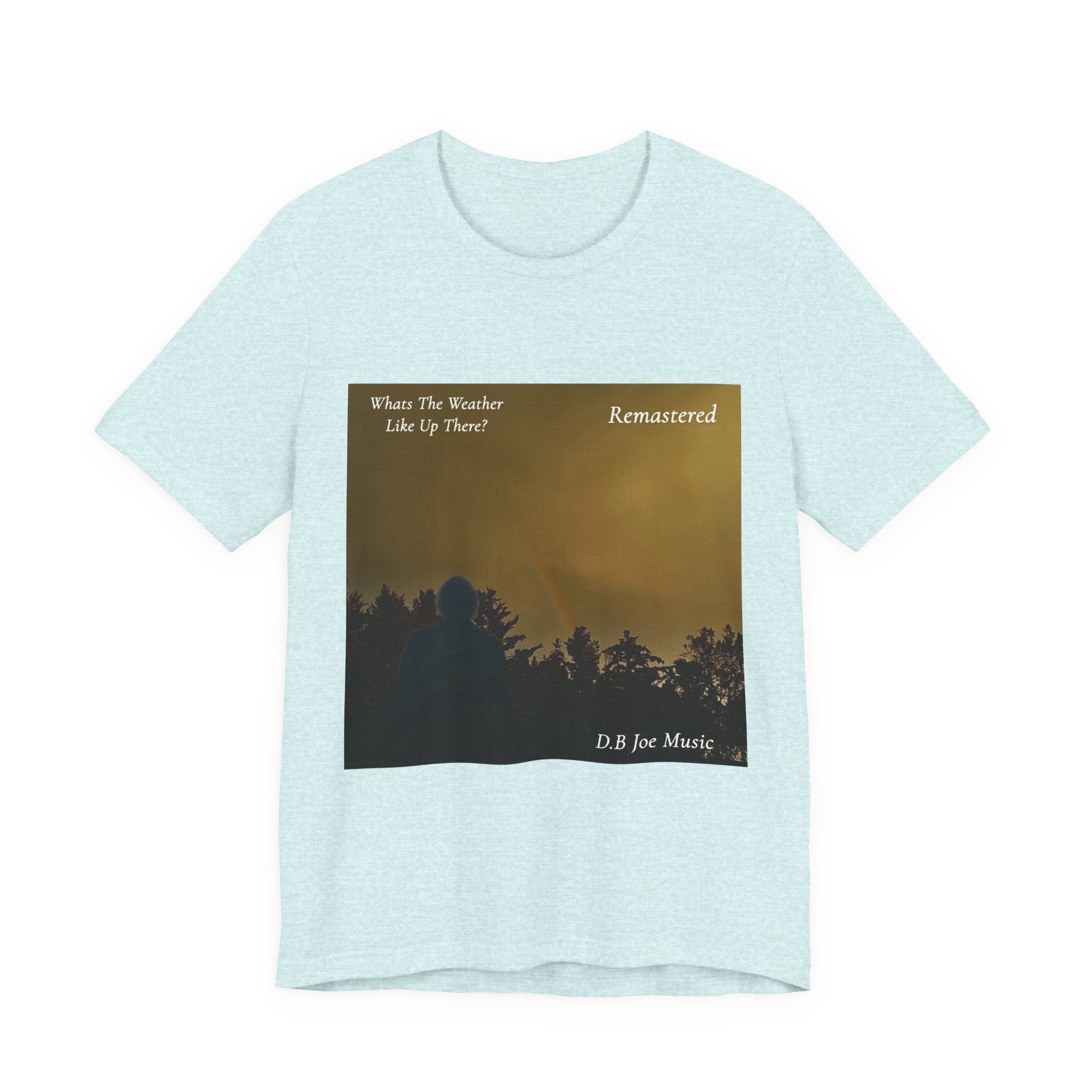 D.B Joe Music Whats The Weather Like Up There? Remastered Tee