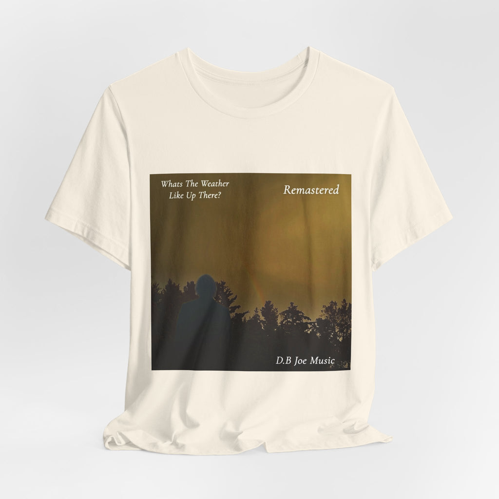 D.B Joe Music Whats The Weather Like Up There? Remastered Tee