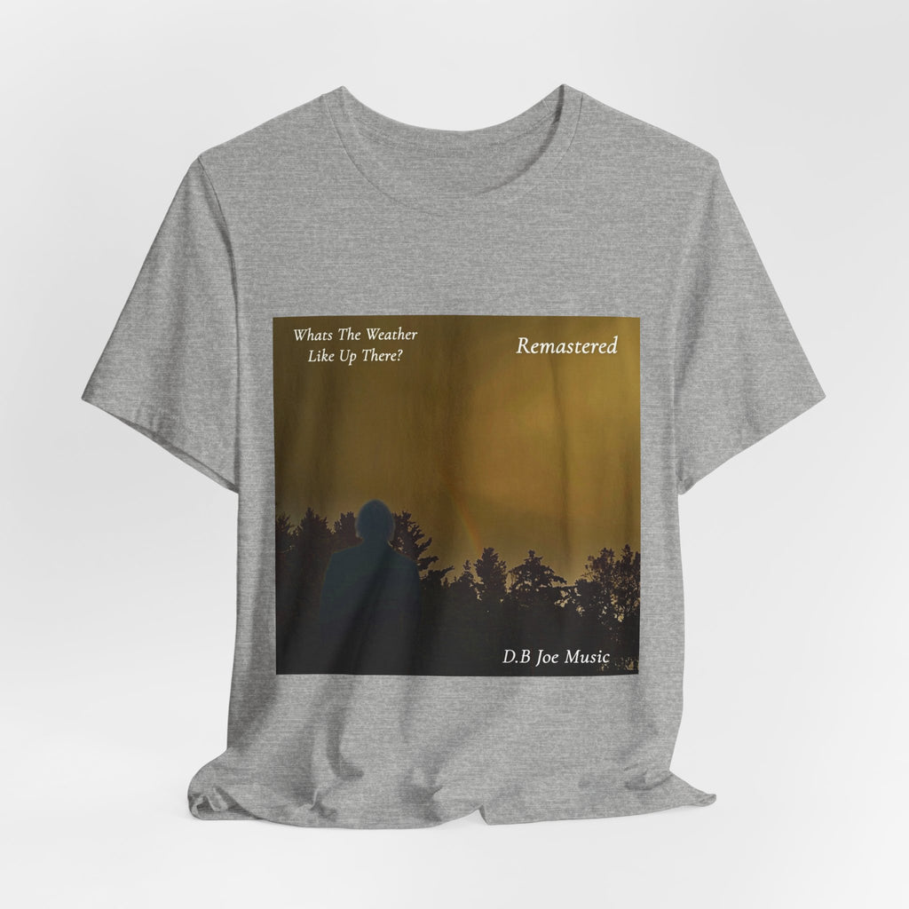 D.B Joe Music Whats The Weather Like Up There? Remastered Tee