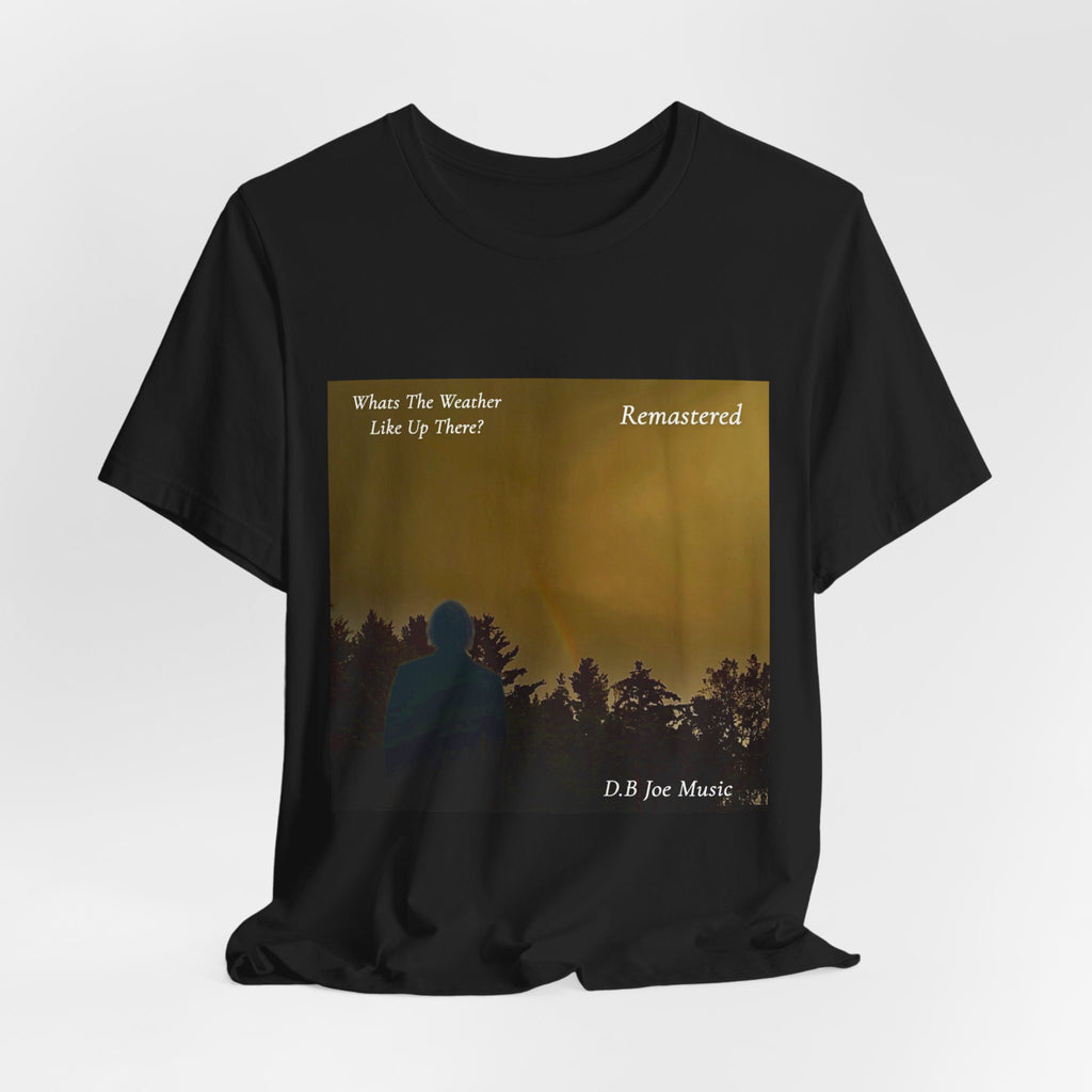 D.B Joe Music Whats The Weather Like Up There? Remastered Tee
