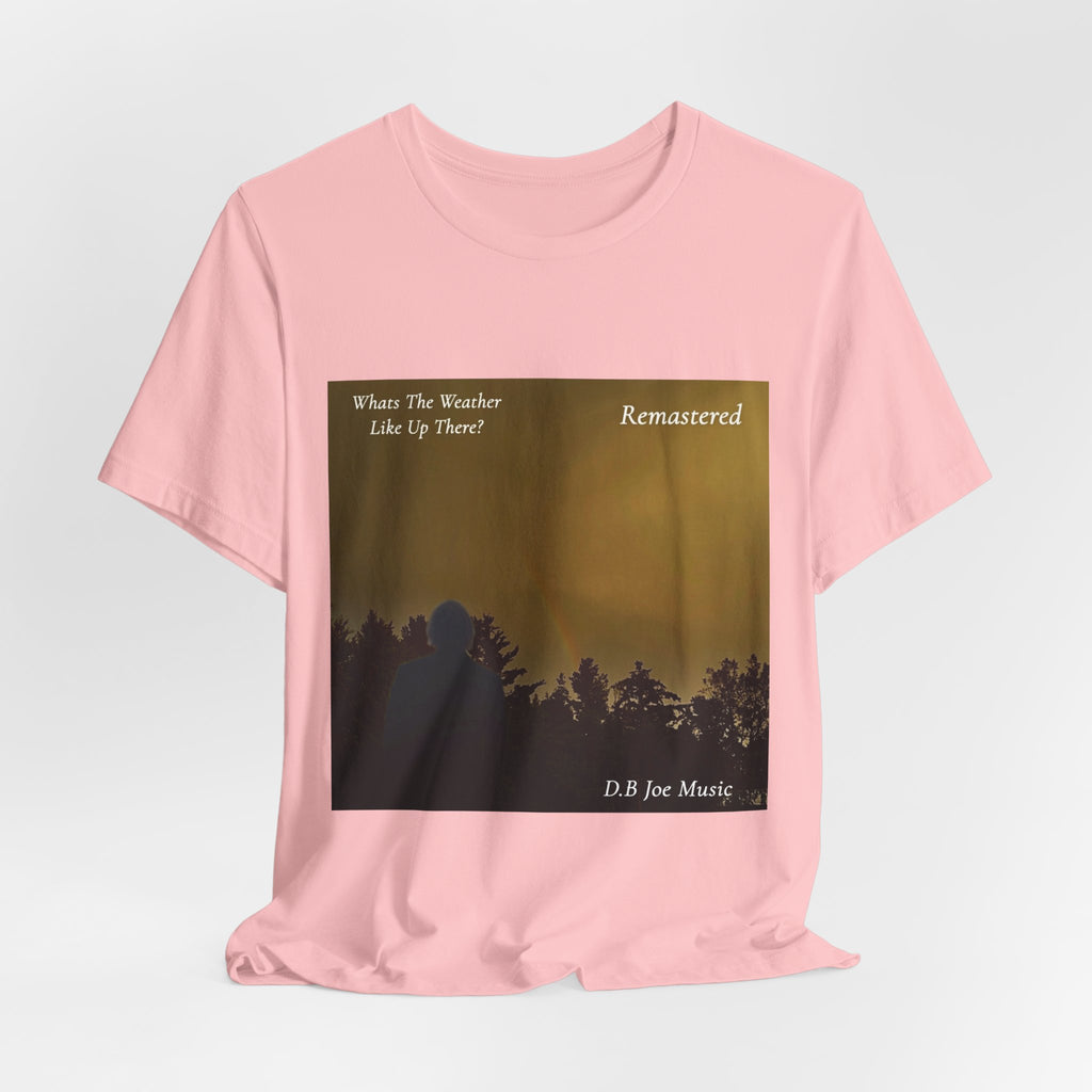 D.B Joe Music Whats The Weather Like Up There? Remastered Tee