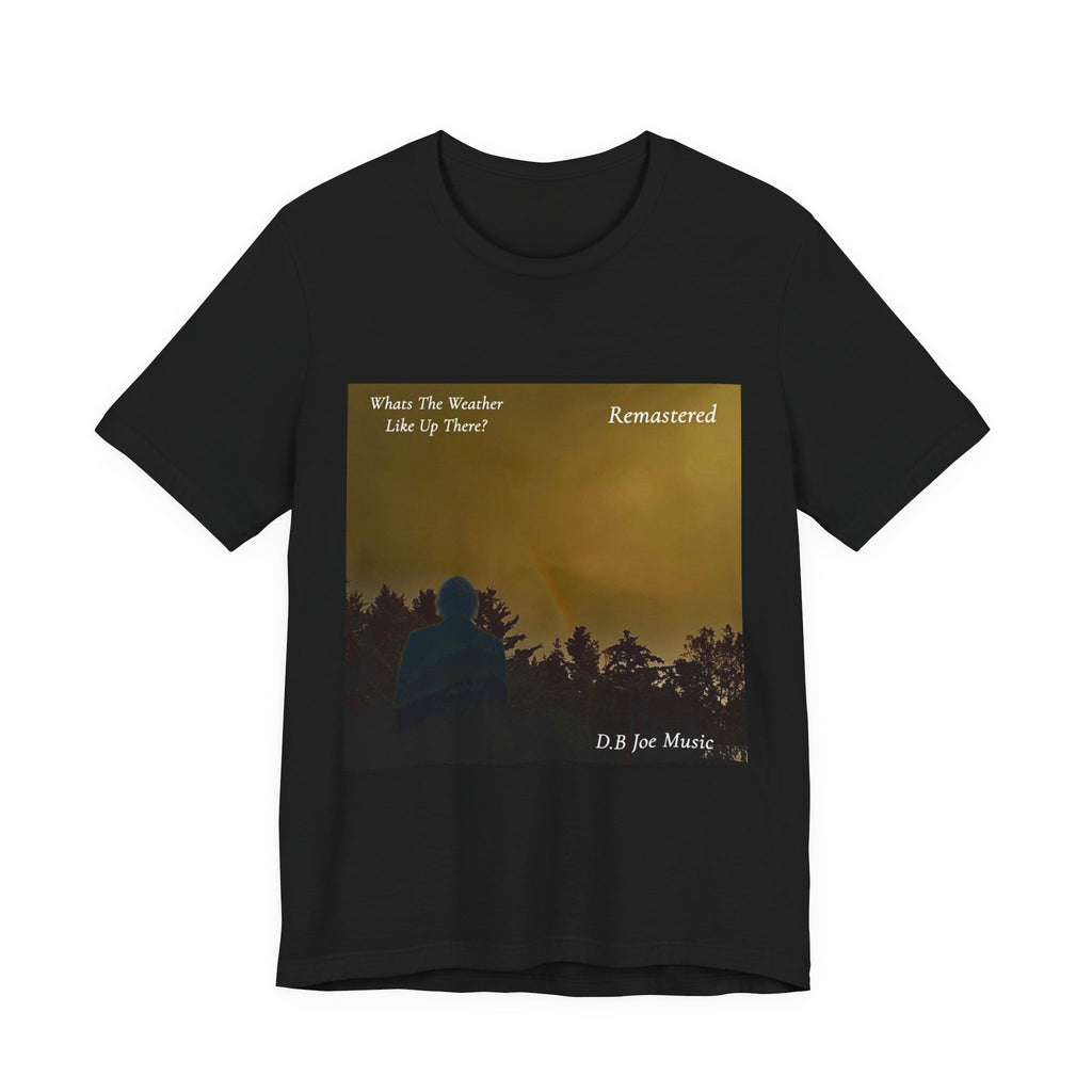 D.B Joe Music Whats The Weather Like Up There? Remastered Tee