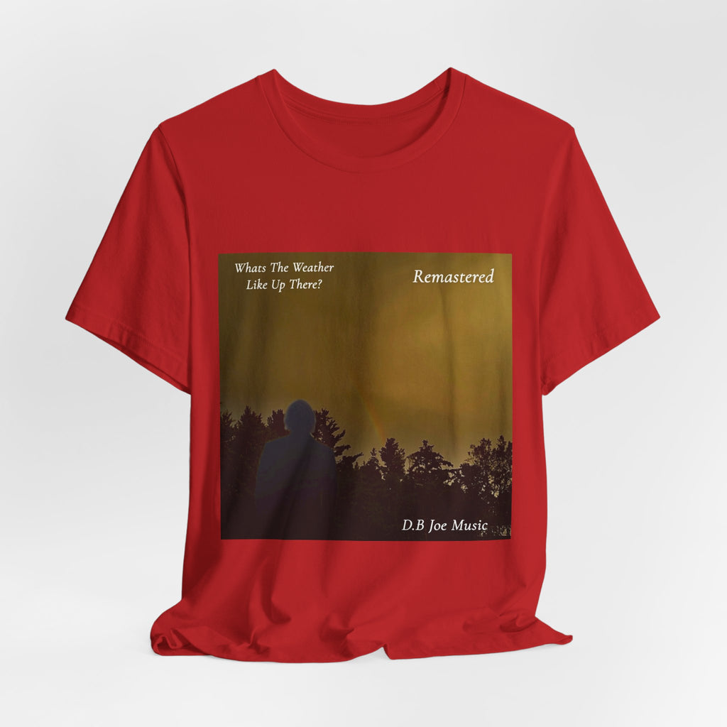 D.B Joe Music Whats The Weather Like Up There? Remastered Tee