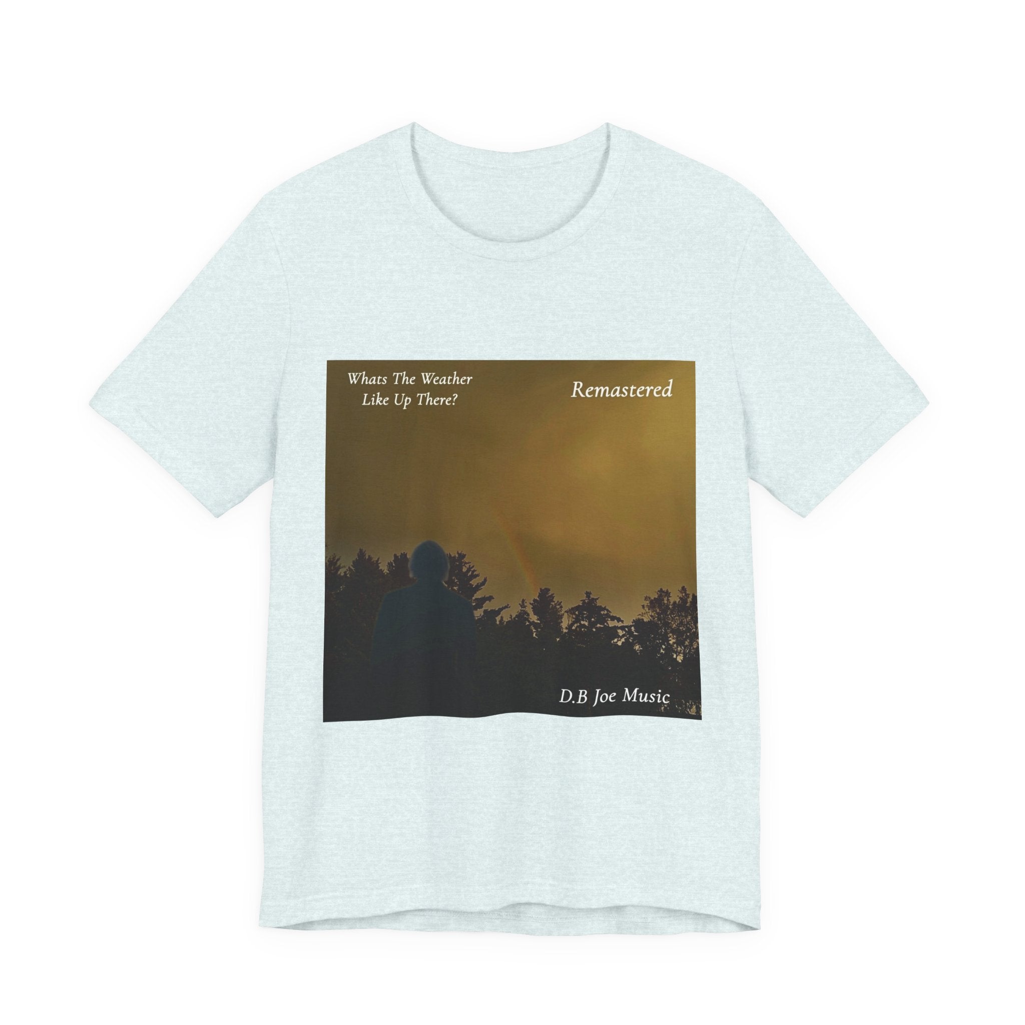 D.B Joe Music Whats The Weather Like Up There? Remastered Tee