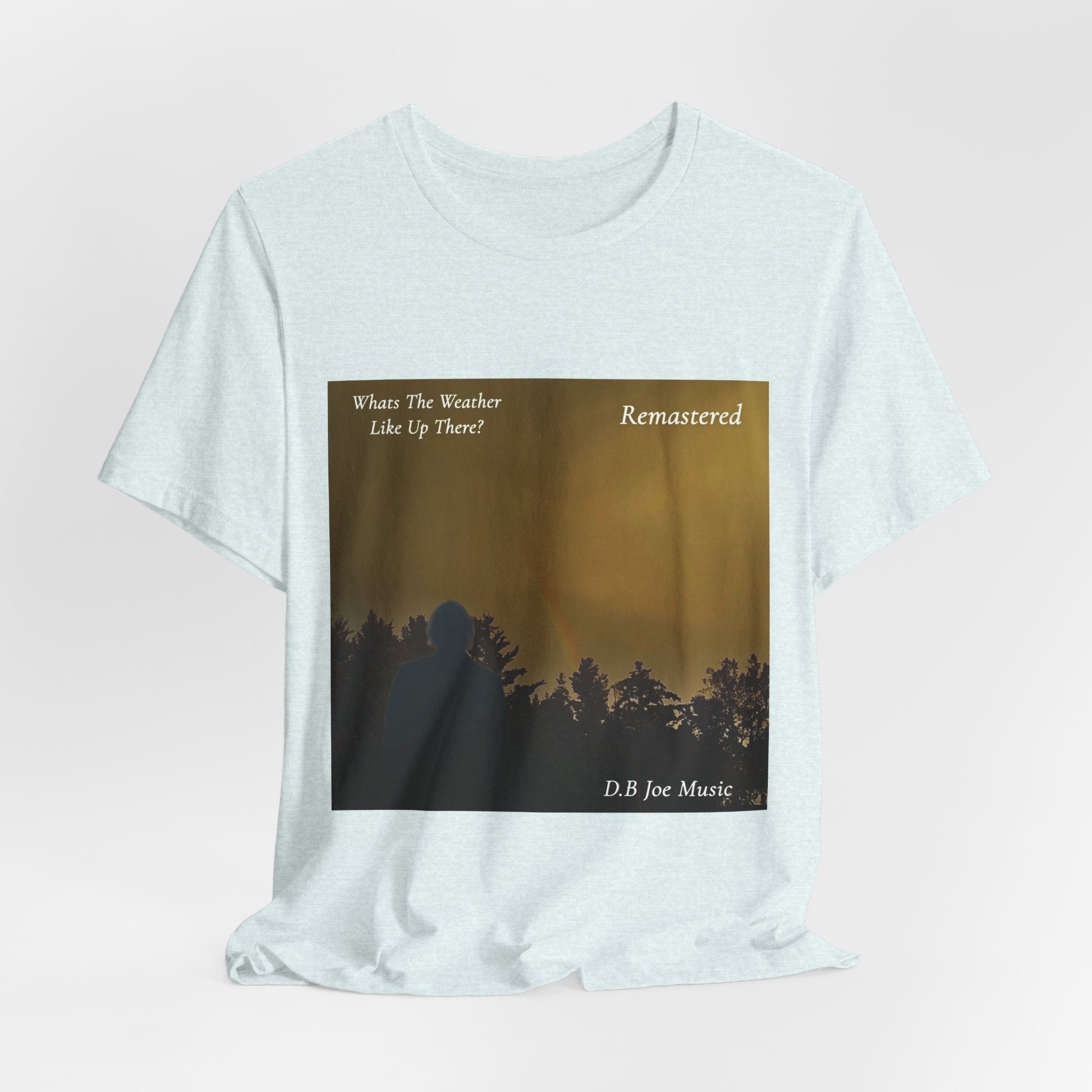 D.B Joe Music Whats The Weather Like Up There? Remastered Tee