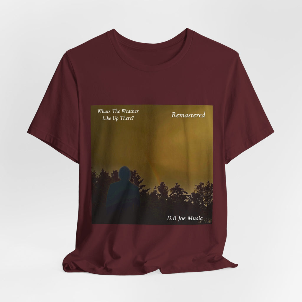D.B Joe Music Whats The Weather Like Up There? Remastered Tee