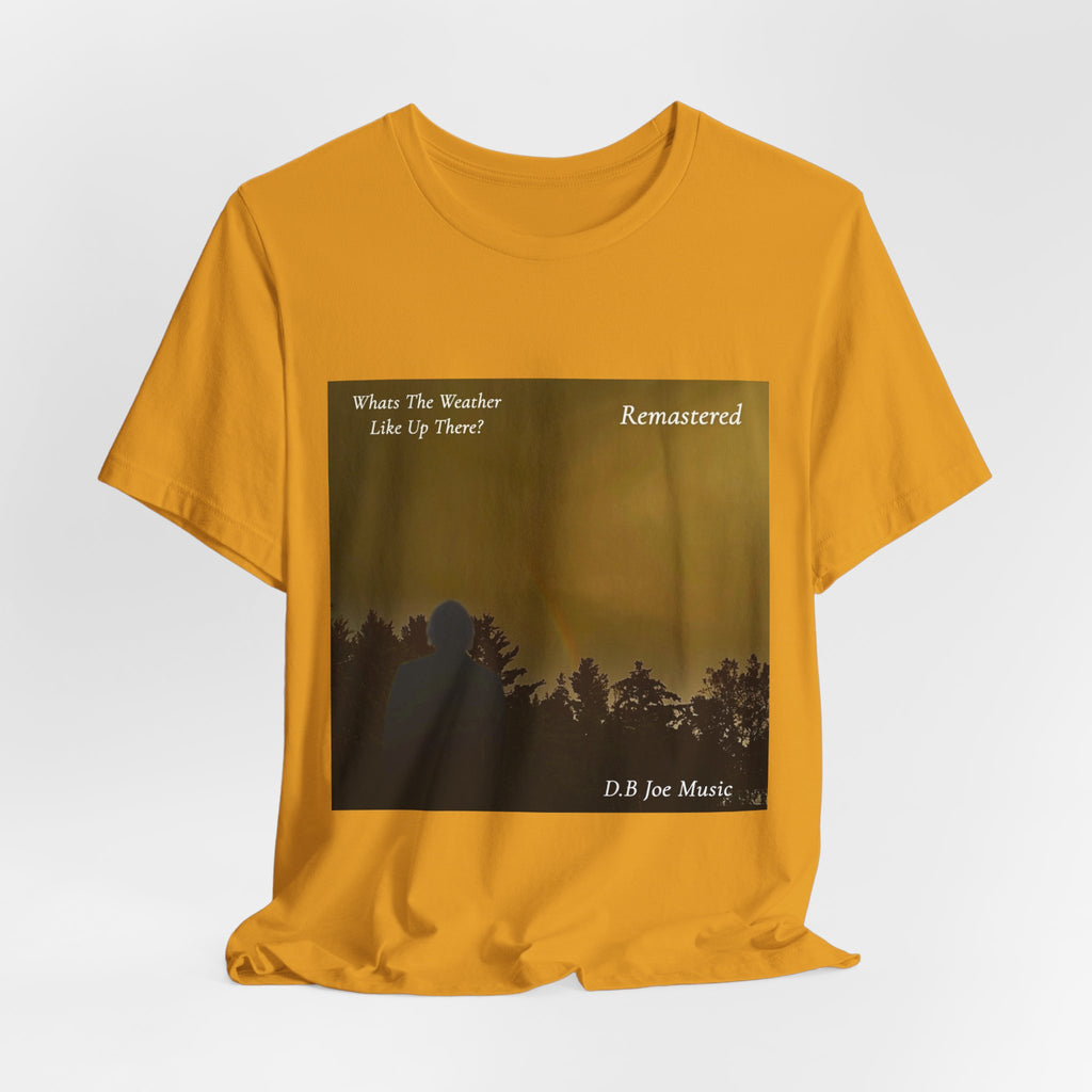 D.B Joe Music Whats The Weather Like Up There? Remastered Tee