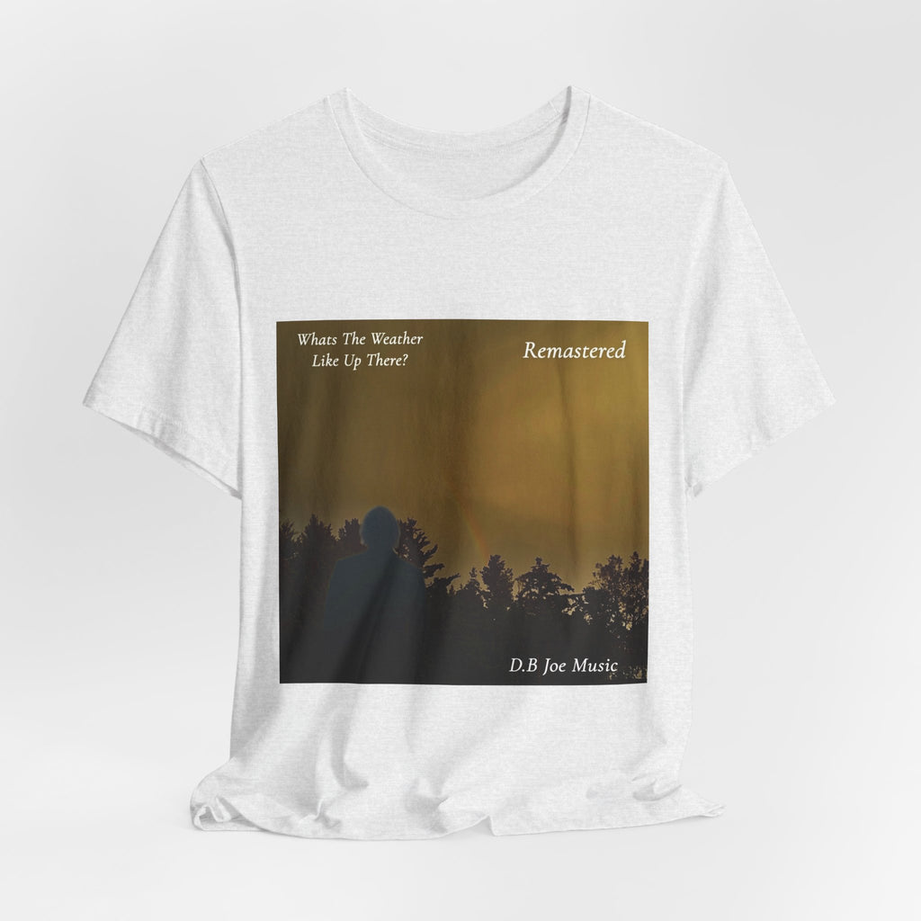D.B Joe Music Whats The Weather Like Up There? Remastered Tee