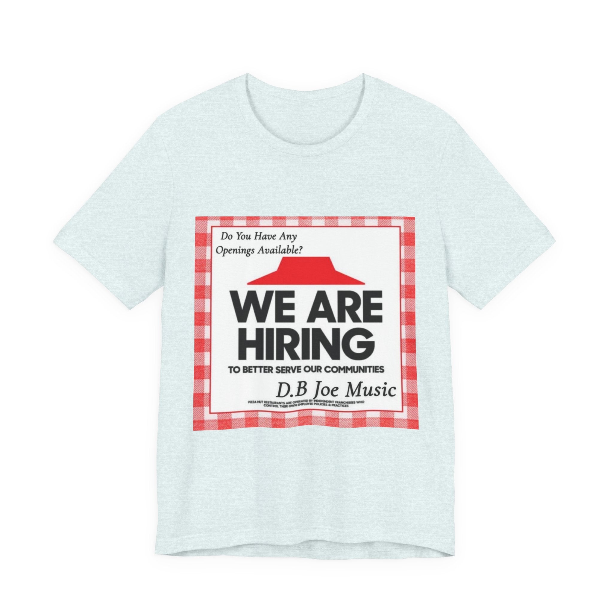 D.B Joe Music Do You Have Any Openings Available? Tee
